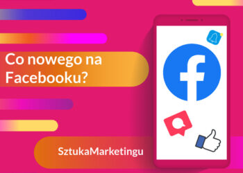 Co nowego na Facebooku