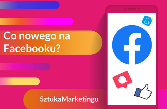 Co nowego na Facebooku