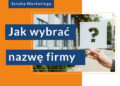 Jak wybrać nazwę firmy?